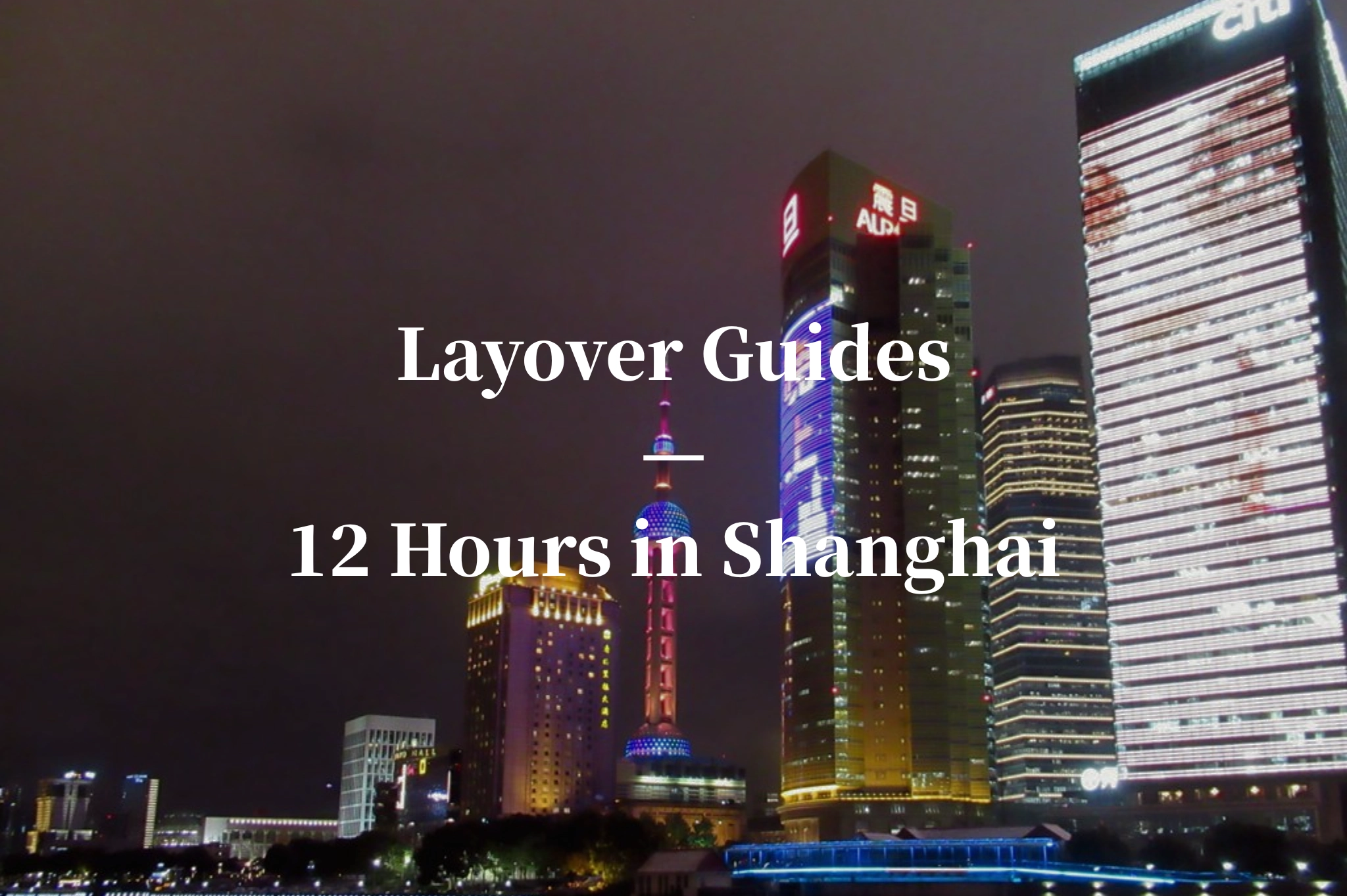 layover guides, 12hours in shanghai